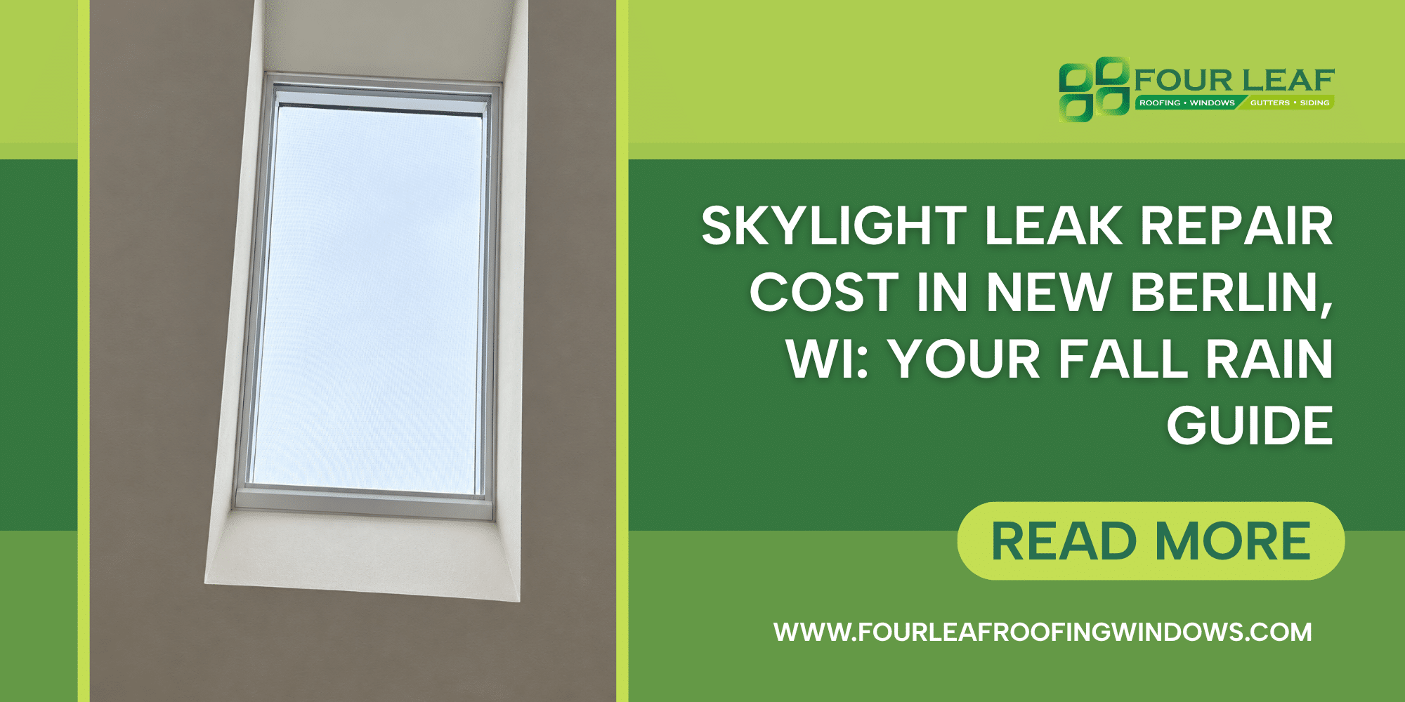 New Berlin guide to skylight leak repair cost by Four Leaf Roofing